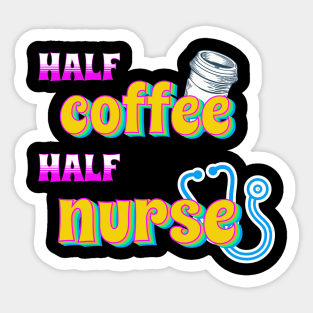 Half Coffee Half Nurse Sticker